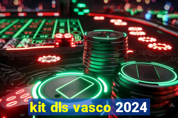 kit dls vasco 2024